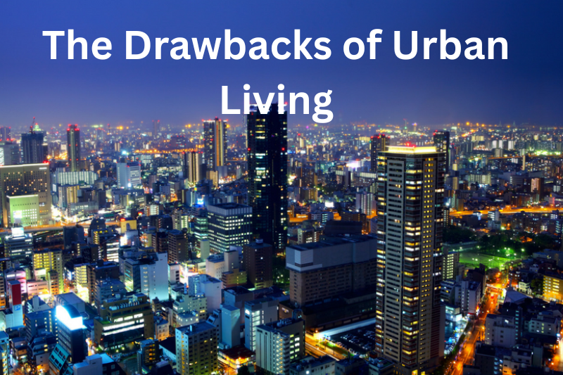 the drawbacks of urban living